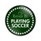 I\'d Rather Be Playing Soccer Button