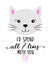 I`d spend all 7 lives with you  - Cute Kitty drawing. Funny calligraphy for summer, spring holiday.