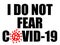 I Do Not Fear COVID-19 sign with illustration of a red coronavirus SARS-CoV-S