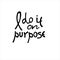 I do it on purpose. Womens t-shirt design. Cool hand-lettered phrase as if of a wilful girl