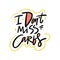 I don`t miss carbs. Hand drawn vector phrase lettering. Isolated on white background. Motivation phrase