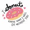 I donut know what I will do without you cute cartoon doodle lettering illustration