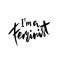 I am a feminist. Moden brush hand drawn lettering. Vector typography banner.