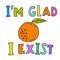 I am glad I exist. Hopecore aesthetic, philosophy