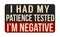 I had my patience tested, I\\\'m negative vintage rusty metal sign