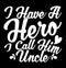 i have a hero i call him uncle typography vintage style t shirt design