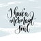 I have a mermaid soul - hand lettering typography poster about summer time positive quote