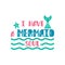 I have a mermaid soul. Inspiration quote about summer in scandinavian style. Hand drawn typography design.