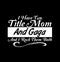 I have two title mom and gaga and i rock them both