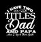 i have two titles dad and papa and i rock them both  best dads  motivational quotes  two titles dad  fathers day gift
