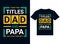 i have two titles dad and papa and rock them both t-shirt design typography