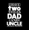 I Have Two Titles Dad And Uncle And I Rock Them Both Happy Uncle Tee Greeting Shirt