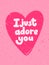 I just adore you. Sticker for social media content. Vector hand drawn illustration design.