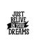 i just belive in your dreams. Hand drawn typography poster design