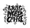 I just need coffee phrase hand drawn lettering. Modern brush caligraphy. Vector illustration