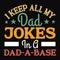 I Keep All My Dad Jokes In a Dad A Base, Typography design