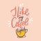 I like my coffee light. Hand drawn vector lettering quote. Isolated on background