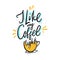 I like my coffee light. Hand drawn vector lettering quote. Isolated on white background.