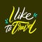I lIke travel. Hand drawn vector quote lettering. Motivational typography. Isolated on green background