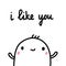 I like you hand drawn illustration with cute marshmallow for psychology psychotherapy help support session prints