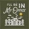 I`ll be in my office camping typography emblem design. Vintage hand drawn patch for people who love nature, hiking and