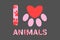 I love animals pink text with red dog or cat paw prints. Typography with animal foot print. Red heart inside domestic animal paw