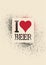 I love beer. Beer typographic stencil spray grunge style poster design. Retro vector illustration.