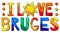 I Love Bruges. Multicolored bright funny cartoon isolated inscription. Colorful letters, sun