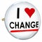 I Love Change Words Butotn Pin Evolution Innovation Adapt