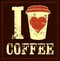 I love coffee. Coffee typographical vintage style grunge poster. Retro vector illustration.