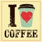 I love coffee. Coffee typographical vintage style grunge poster. Retro vector illustration.