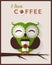 I love coffee. Vector card with owl.