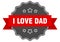 i love dad label