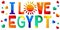 I Love Egypt. Multicolored bright funny cartoon isolated inscription.