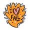 I love fall phrase in leave. Hand drawn calligraphy. Vector illustration.