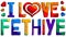 I love Fethiye  -  cute multicolored funny inscription and hearts.