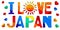 I Love Japan â€“ bright multicolored funny cartoon isolated inscription and hearts.