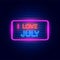 I love July neon light banner. Vector Illustration