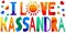 I love Kassandra - multicolored funny inscription, hearts and sun.