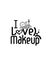 i love makeup. Hand drawn typography poster design