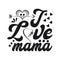 I love mama typography t-shirt design