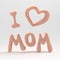 I love mom