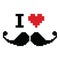 I love mustache pixelated, retro geeky sign