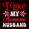 I Love My Awesome Husband, 14 February typography design