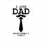 I love my dad logo for father`s day celebration