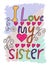 I Love My Sister T-shirt Typography, Vector