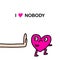 I love nobody hand drawn vector illustration in cartoon doodle style heart runs away