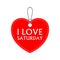 I love Saturday , heart bargain