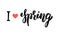 I love Spring. Trendy hand lettering quote, fashion graphics, art print for posters and greeting cards design. Calligraphic isolat