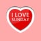 I love sunday, font type with heart